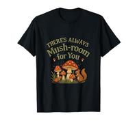 There’s Always Mush-room for You Cottagecore Art T-Shirt