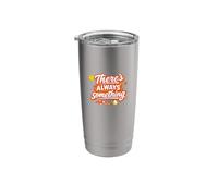 There’s Always Something Positive Mindset Quote Stainless Steel Insulated Tumbler