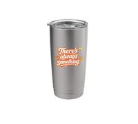 There’s Always Something Positive Mindset Quote Stainless Steel Insulated Tumbler