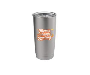There’s Always Something Positive Mindset Quote Stainless Steel Insulated Tumbler