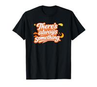 There’s Always Something Positive Mindset Quote T-Shirt