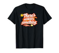 There’s Always Something Positive Mindset Quote T-Shirt