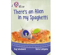 There’s an Alien in my Spaghetti : Band 10+/White Plus