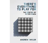 There’s Everything To Play For: The Poetry of Peter Finch