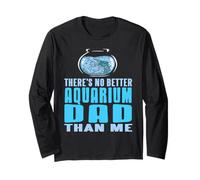 There’s No Better Aquarium Dad Than Me Pride Long Sleeve T-Shirt