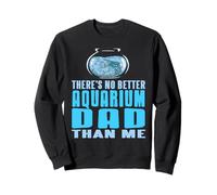 There’s No Better Aquarium Dad Than Me Pride Sweatshirt