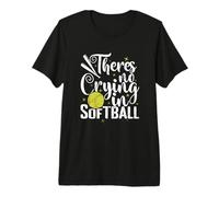 There’s No Crying in Softball Premium T-Shirt