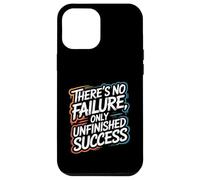There’s No Failure, Only Unfinished Success - Quote Case for iPhone 12 Pro Max