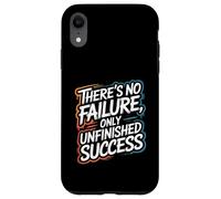 There’s No Failure, Only Unfinished Success - Quote Case for iPhone XR