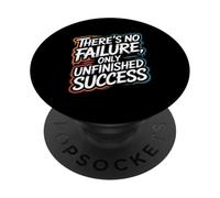 There’s No Failure, Only Unfinished Success - Quote PopSockets Adhesive PopGrip