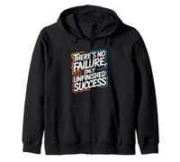 There’s No Failure, Only Unfinished Success - Quote Zip Hoodie