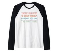 There’s No Need to Repeat Yourself I Ignored You First Time Raglan Baseball Tee