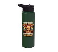 There’s No Need to Repeat Yourself I Ignored You First Time Stainless Steel Insulated Water Bottle