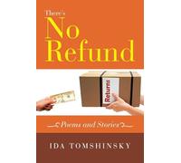 There’s No Refund: Poems and Stories