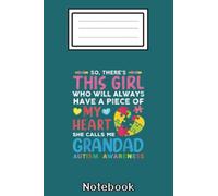 There_s This Girl She Calls Me Grandad Autism Awareness Notebook: Autism Notebook: Autism Teacher Journal; Autism Awareness Gift Notebook... 110 Lined Pages; Memory and Keepsake Journal