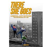 There She Goes: Liverpool, A City on its Own: The Long Decade: 1979-1993