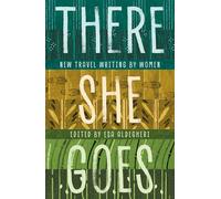 There She Goes: New travel writing by women