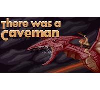 There Was A Caveman