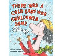 There Was a Cold Lady Who Swallowed Some Snow! (There Was an Old Lad)