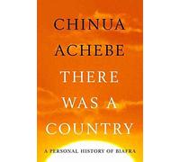 [There Was a Country: A Personal History of Biafra] (By: Chinua Achebe) [published: October, 2012]