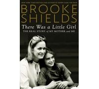 There Was a Little Girl: The Real Story of My Mother and Me