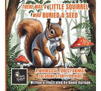 There was a Little Squirrel who Buried a Seed, kids and adult large print story coloring book for education, fun and relaxation.: A Rhyming Nature ... (Whimsical Woods Forest Animal Collection)