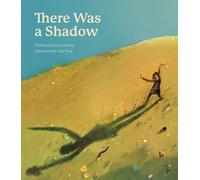 There Was a Shadow : A Picture Book
