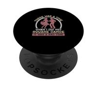There Was A Time When I Did Not Square Dance A Square Dancer PopSockets Adhesive PopGrip
