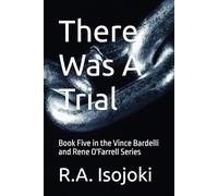 There Was A Trial: Book Five in the Vince Bardelli and Rene O'Farrell Series