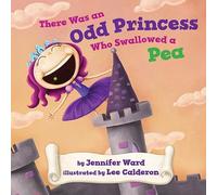 There was an Odd Princess who Swallowed a Pea