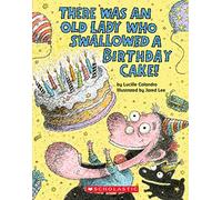 There Was an Old Lady Who Swallowed a Birthday Cake