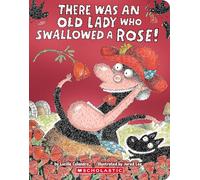 There Was an Old Lady Who Swallowed a Rose!