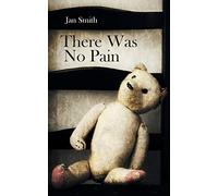 There Was No Pain