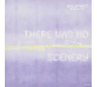 There Was No Scenery