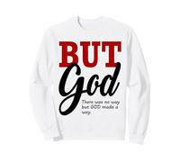 There Was No Way, But God Made a Way Sweatshirt