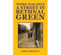 There was Once a Street in Bethnal Green