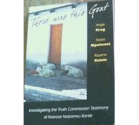 There Was This Goat: Investigating the Truth Commission Testimony of Notrose Nobomvu Konile