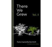 There We Grew II: Poetry Inspired by Dan Smith