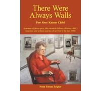 There Were Always Walls: Part One: Kansas Child: 1