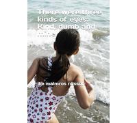 There were three kinds of eyes: Kind, dumb and mine