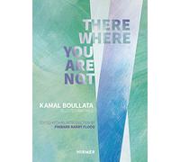 There Where You Are Not: Selected Writings by Kamal Boullata