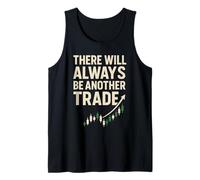 There Will Always Be Another Trade Stock Trader Trading Tank Top