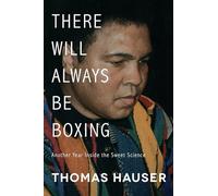 There Will Always Be Boxing: Another Year Inside the Sweet Science