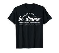 There Will Be Drama and Singing and Dancing and Music and Value Graphic T-Shirt