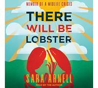 There Will Be Lobster: Memoir of a Midlife Crisis