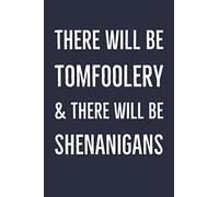 There Will Be Tomfoolery & There Will Be Shenanigans: Blank Lined Journal For Coworkers, Friends and Family.(More Useful Than A Card)