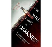 There Will Come a Darkness: Book One of The Age of Darkness
