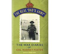 TheReal Dad's Army The War Diaries of Col. Rodney Foster by Foster, Rodney ( Author ) ON Oct-27-2011, Hardback