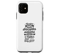Therefore Go And Make Disciples Of All the Nations Case for iPhone 11
