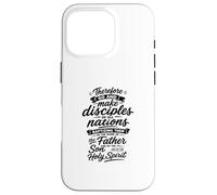 Therefore Go And Make Disciples Of All the Nations Case for iPhone 16 Pro